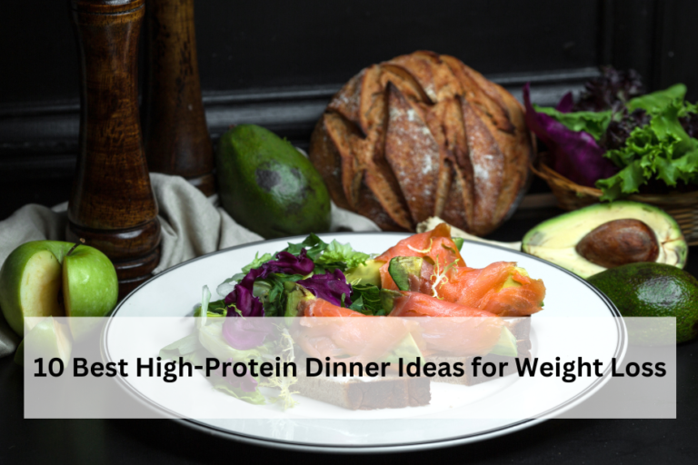 10 Best High-Protein Dinner Ideas for Weight Loss