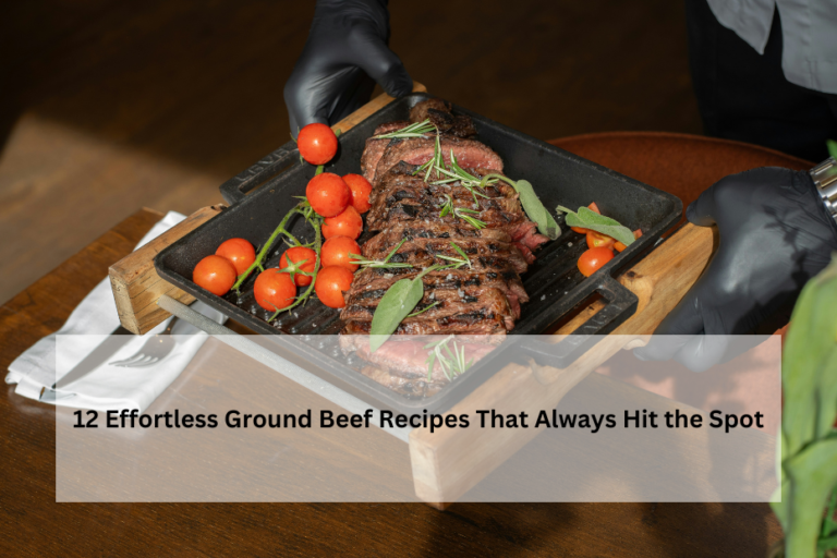 12 Effortless Ground Beef Recipes That Always Hit the Spot