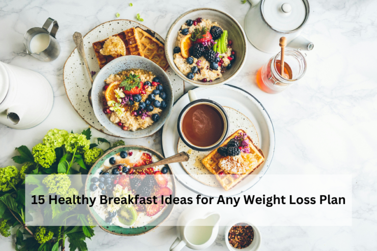 15 Healthy Breakfast Ideas for Any Weight Loss Plan