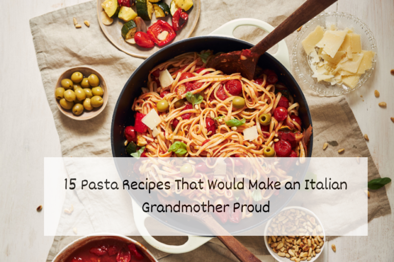 15 Pasta Recipes That Would Make an Italian Grandmother Proud