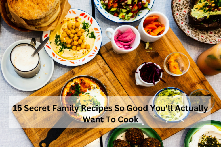 15 Secret Family Recipes So Good You'll Actually Want To Cook