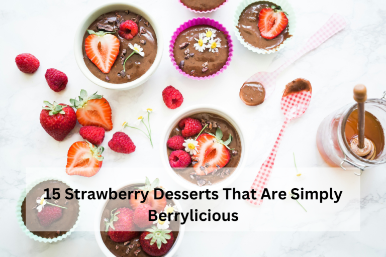 15 Strawberry Desserts That Are Simply Berrylicious