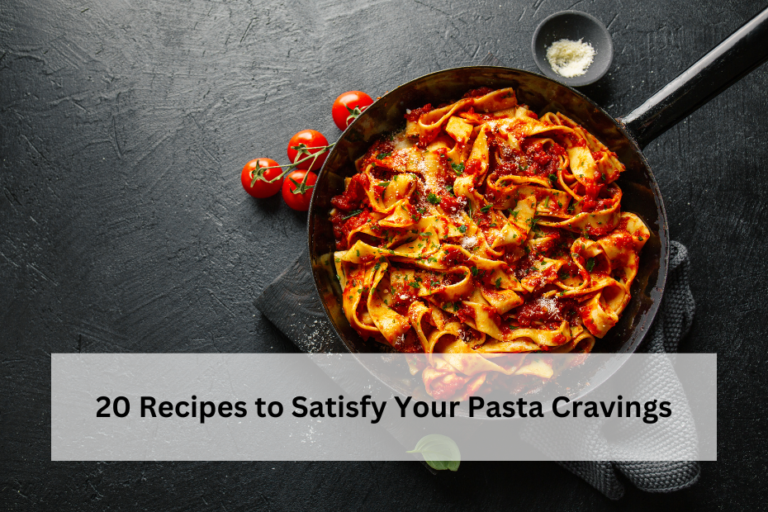20 Recipes to Satisfy Your Pasta Cravings